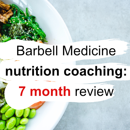Barbell Medicine nutrition coaching: 7 month review