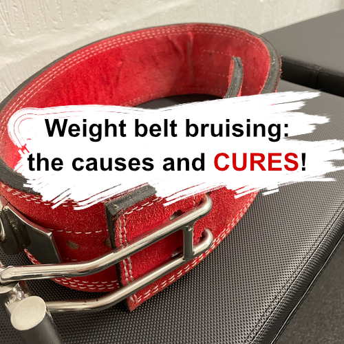 Weight belt bruising: causes and CURES!